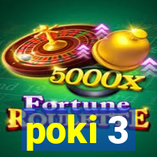 poki 3